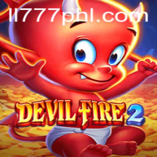 DevilFire2 Game Overview: Explore the Thrills of LL777.COM's Latest Adventure