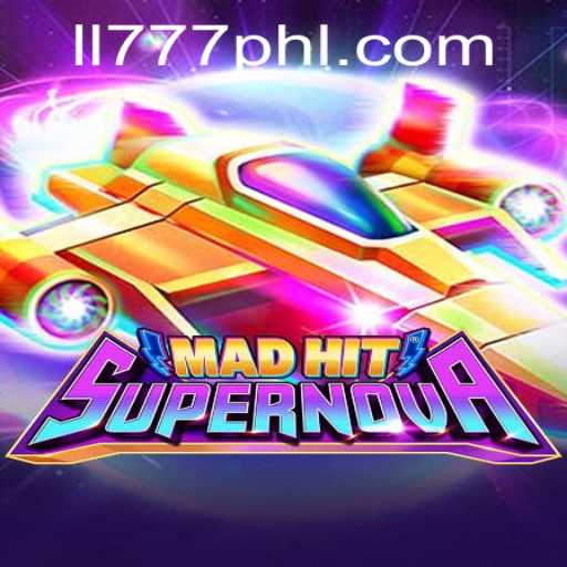 MadHitSupernova: The Explosive Gaming Experience Fueled by LL777.COM