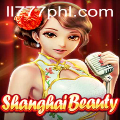 Exploring the Intriguing World of ShanghaiBeauty: A Deep Dive into the Game and LL777.COM